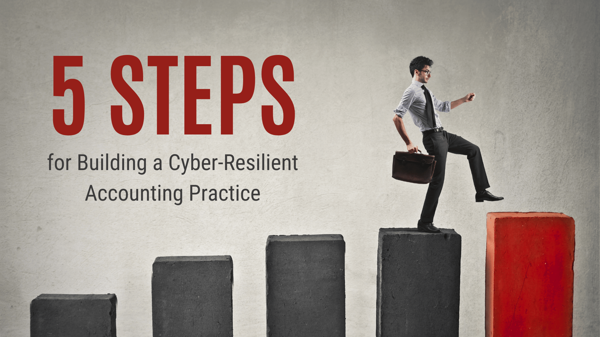 5 Steps for Building a Cyber-Resilient Accounting Practice Blog Post Featured Image WEBP