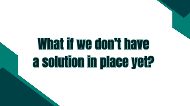 What if we don't have a solution in place video thumbnail