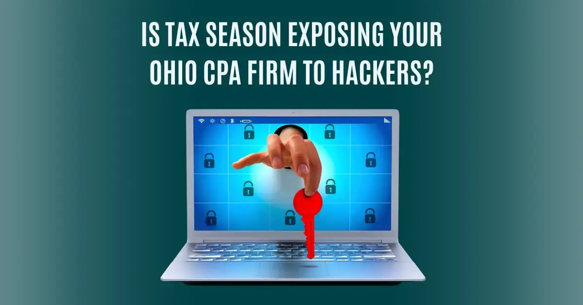 Is Tax Season Exposing Your Ohio CPA Firm to Hackers Blog Post Feature Image WEBP