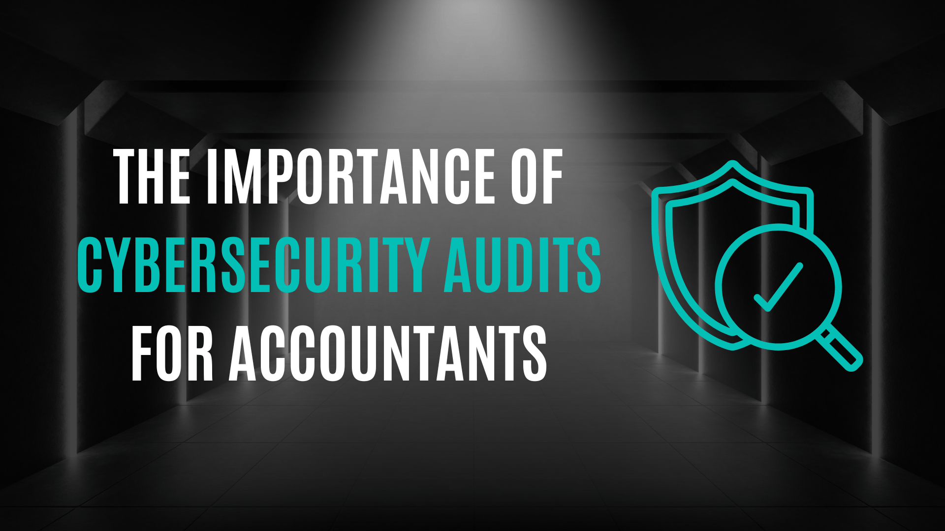 The Importance of Cybersecurity Audits for Accountants Blog Post Featured Image WEBP