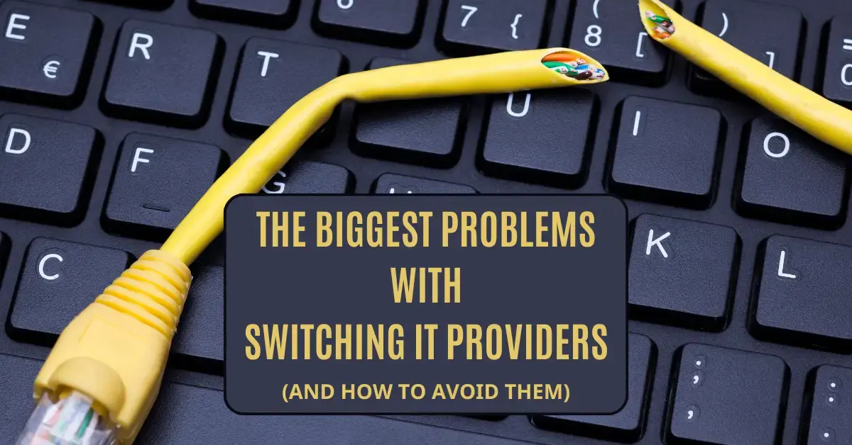 The Biggest Problems with Switching IT Providers (And How to Avoid Them) Blog Post Feature Image WEBP